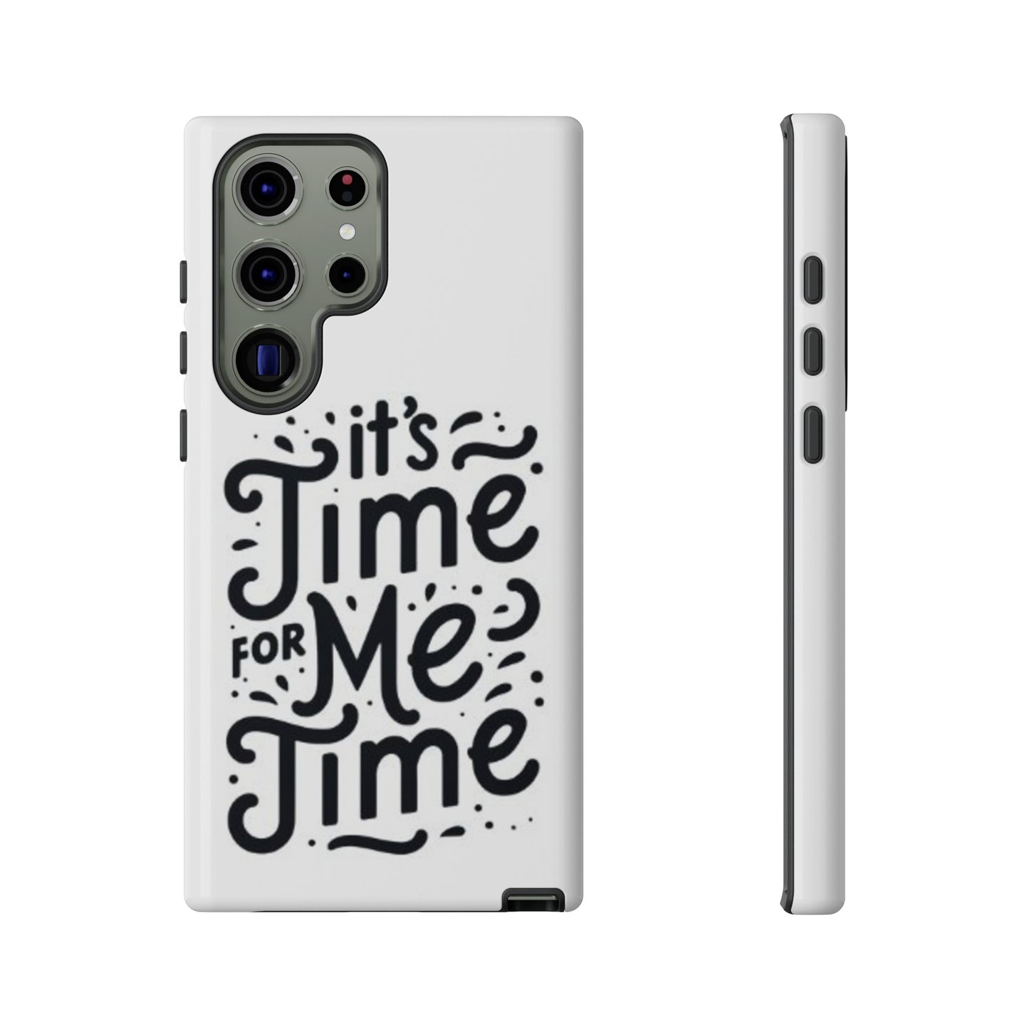 "It's Time for Me Time" Tough Phone Cases